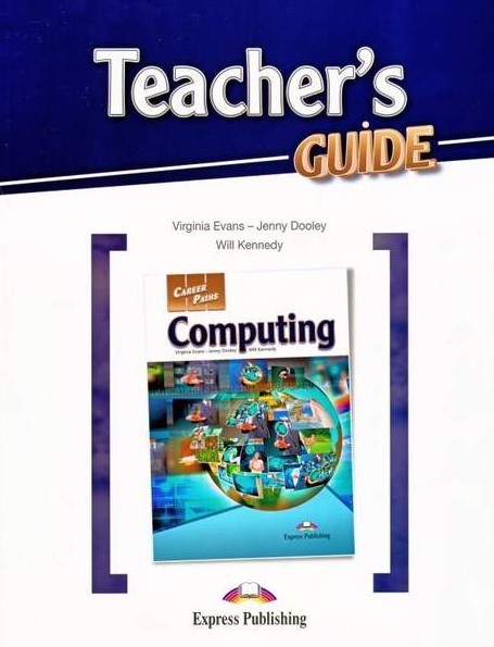 Virginia Evans, Jenny Dooley, Will Kennedy Career Paths: Computing. Teacher's Guide.    