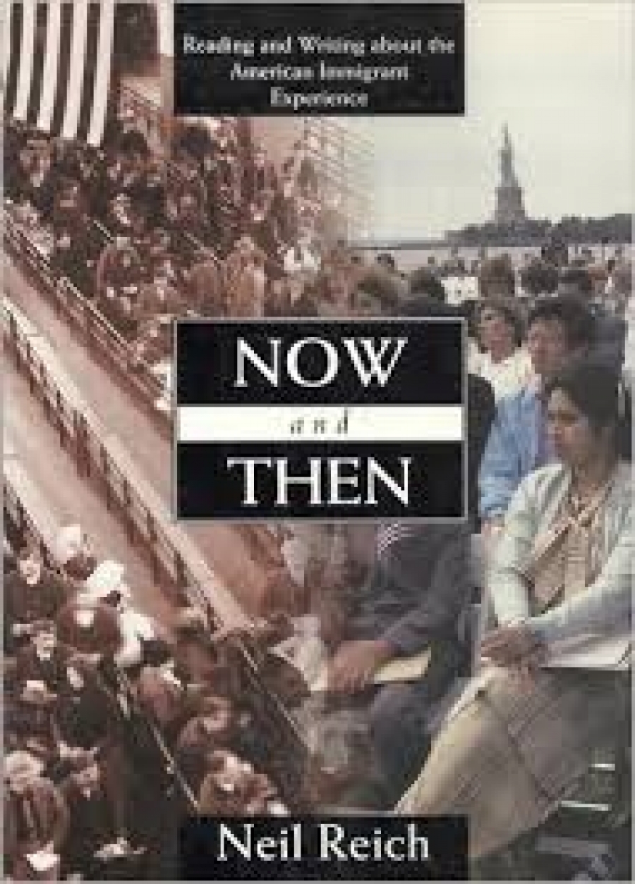 Now and Then: Reading and Writing about the American Immigrant Experience 