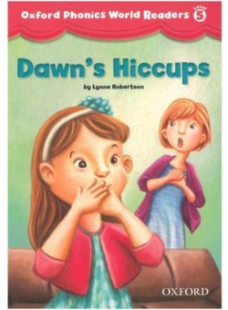 Oxford Phonics World Readers: Level 5: Dawn's Hiccups 
