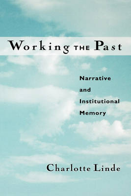 Working the Past. Narrative and Institutional Memory 