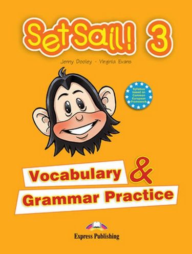 Virginia Evans, Jenny Dooley Set Sail 3. Vocabulary & Grammar Practice. Beginner.      