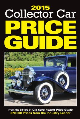Editors of Old Cars Report Price Guide 2015 Collector Car Price Guide 
