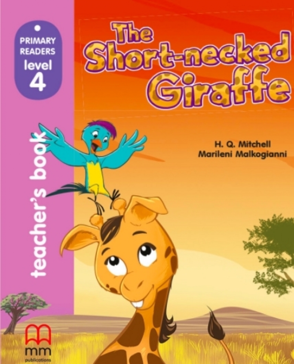 Mitchell H. Q. Primary Readers Level 4: The Short-necked Giraffe Teacher's Book with CD 
