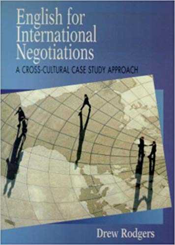 Rodgers Drew English for International Negotiations: A Cross-Cultural Case Study Approach 