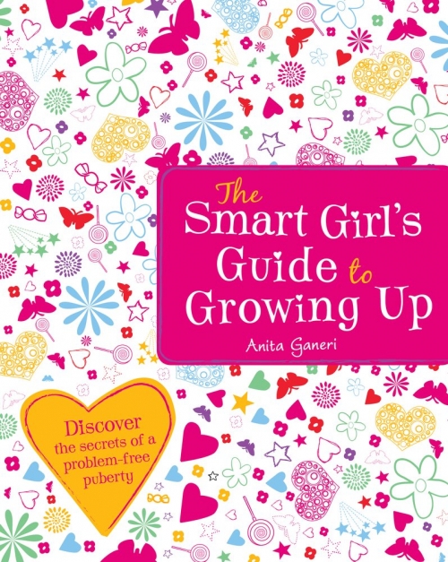 Anita Ganeri The Smart Girl's Guide to Growing Up  