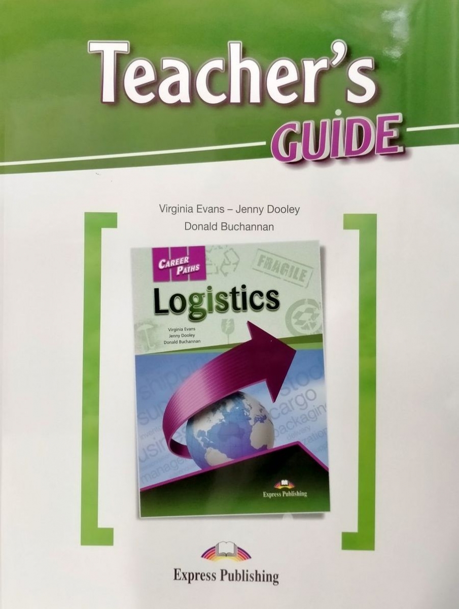 Virginia Evans, Jenny Dooley, Donald Buchannan Career Paths: Logistics. Teachers Guide.    