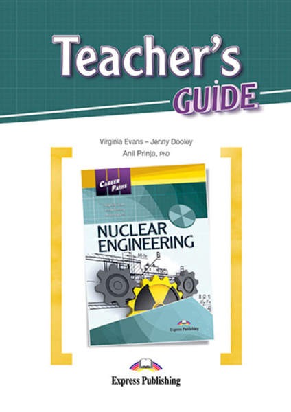 Virginia Evans, Jenny Dooley, Anil Prinja Career Paths: Nuclear Engineering (esp). Teacher's guide.    