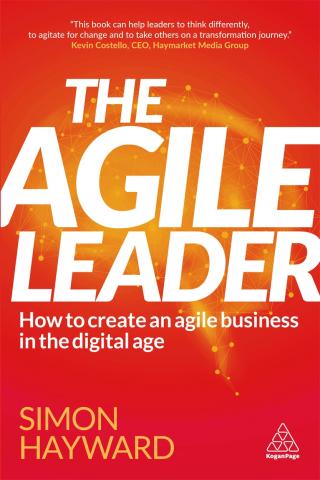Hayward Simon The Agile Leader. How to Create an Agile Business in the Digital Age 