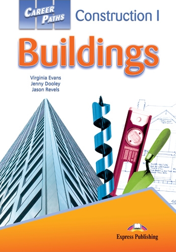 Virginia Evans, Jenny Dooley, Jason Revels Construction 1 Buildings. Students Book with digibook application.  (    ) 