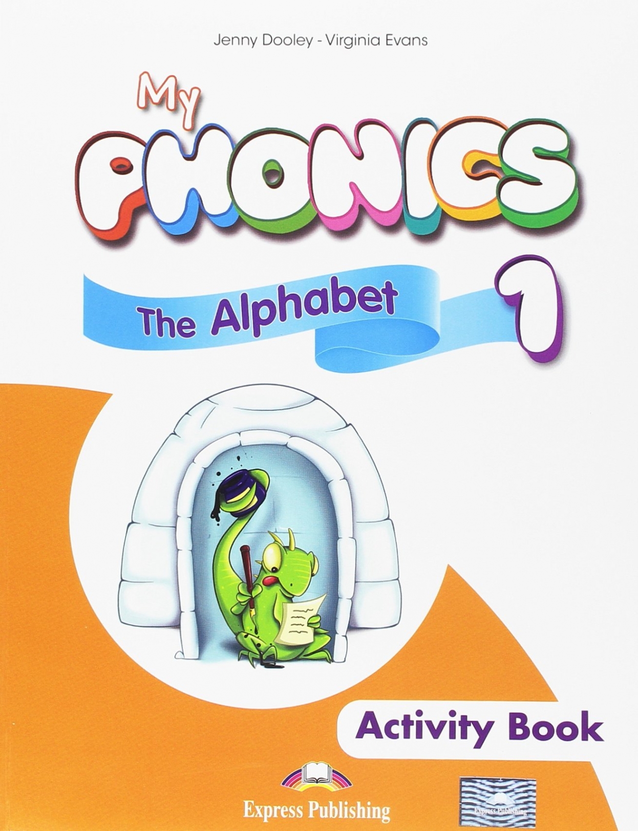 Virginia Evans, Jenny Dooley My Phonics 1. The Alphabet Activity Book (International) with cross-platform application.   (    ) 