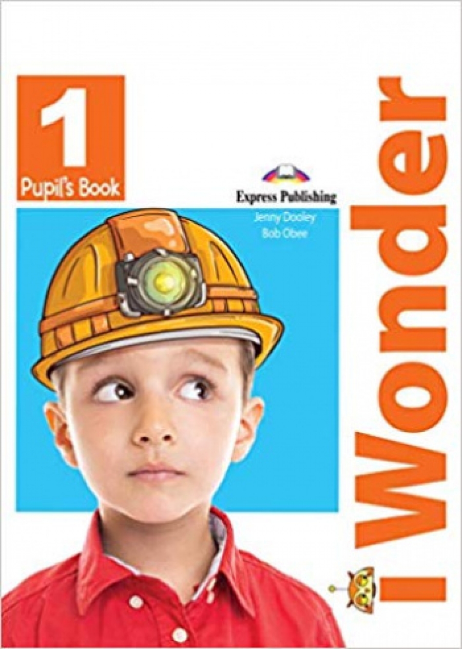 Jenny Dooley, Bob Obee I-Wonder 1. Pupil's book.  