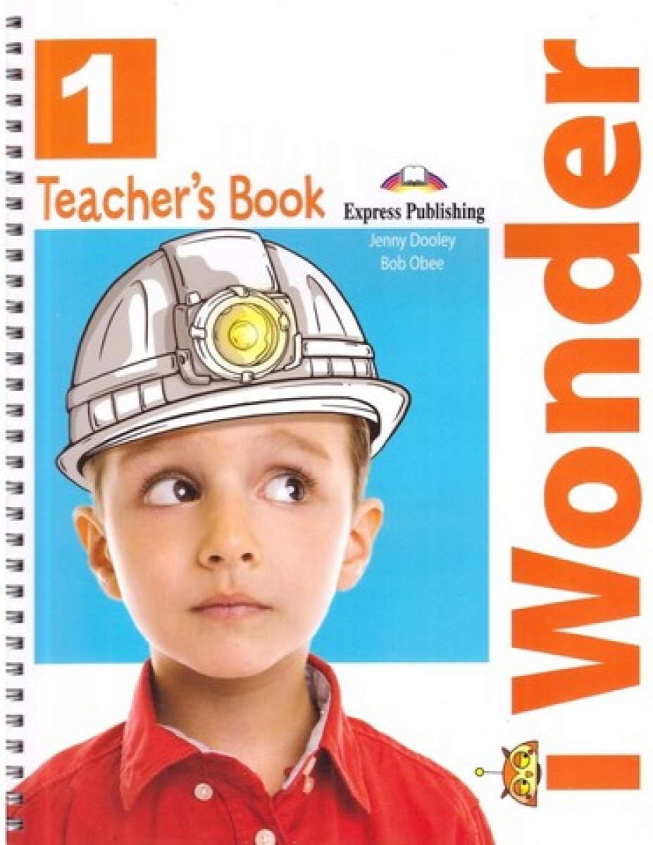 Jenny Dooley, Bob Obee I-Wonder 1. Teacher's book (international).    