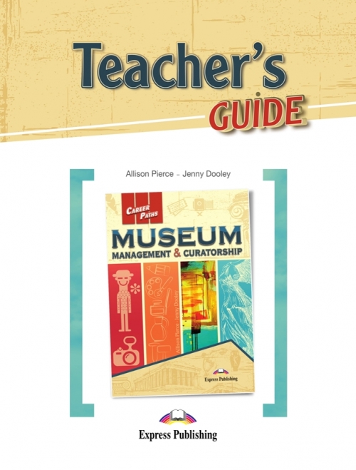 Jenny Dooley, Allison Pierce Career Paths: Museum management & Curatorship (ESP). Teacher's Guide.    