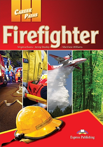 Virginia Evans, Jenny Dooley, Matthew Williams Career Paths: Firefighters (esp). Student's book with digibook application.  (    ) 