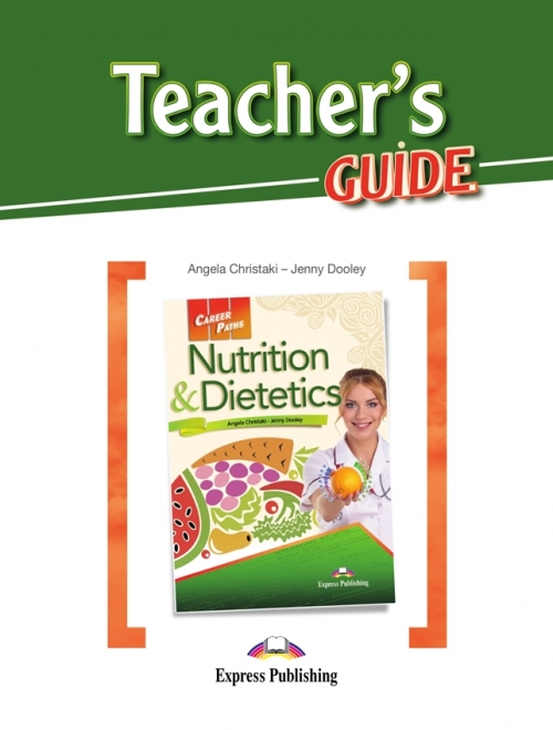 Jenny Dooley, Angela Christaki Career Paths: Nutrition & dietetics (ESP). Teacher's Guide.    