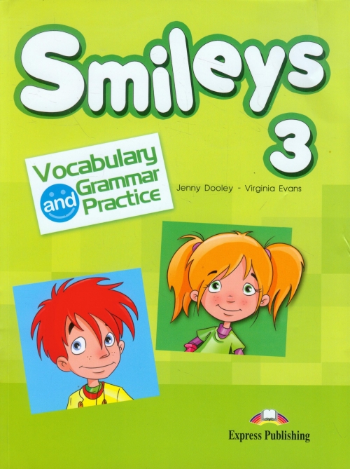 Virginia Evans, Jenny Dooley Smiles 3. Vocabulary & Grammar practice (international).      