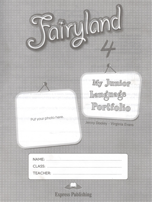 Virginia Evans, Jenny Dooley Fairyland 4. My Junior Language Portfolio.   
