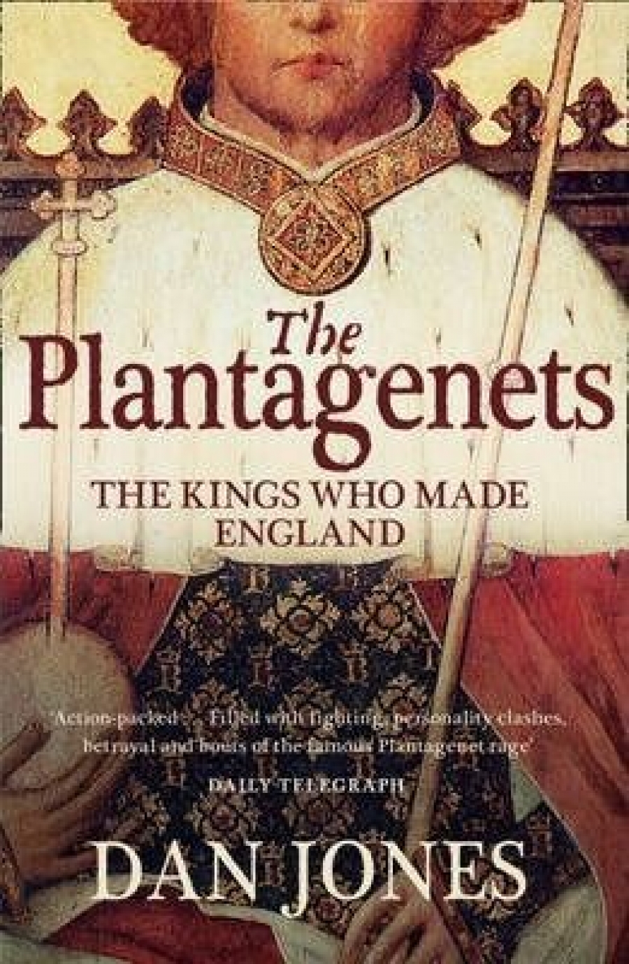 Jones Dan The Plantagenets: The Kings Who Made England 