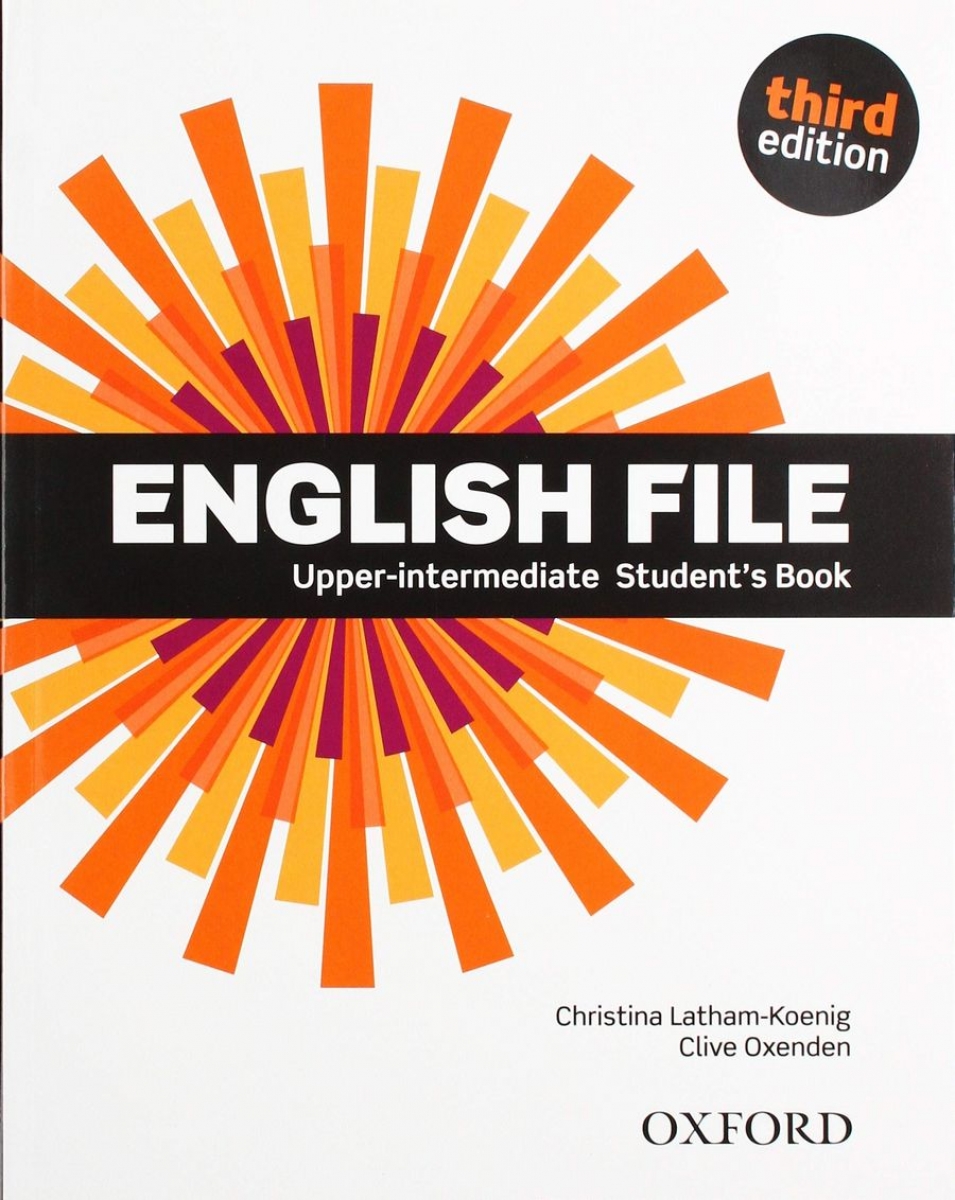 Clive Oxenden, Christina Latham-Koenig, and Paul Seligson English File (3rd edition) Upper-Intermediate: Student's Book with Student's Site 