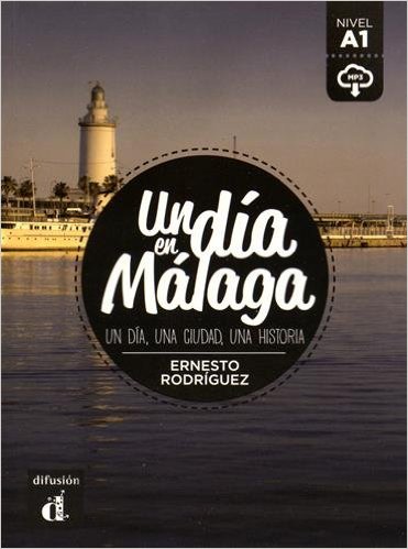 Rodriguez, E. Un Dia En Malaga (A1) - Libro + MP3 Descargable 