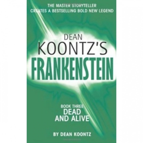Koontz, D. Frankenstein 3: Dead & Alive 