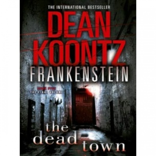 Koontz, D. Frankenstein 5: The Dead Town 