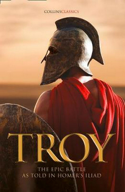 Homer Troy: The epic battle as told in Homer's Iliad 