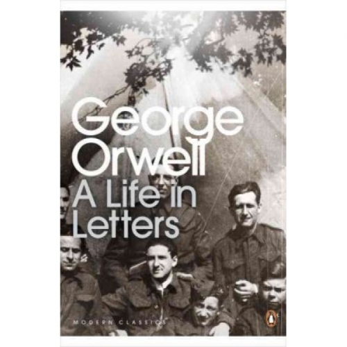 Orwell G. A Life in Letters 