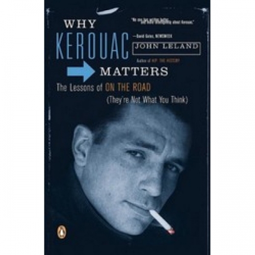 Leland Why Kerouac Matters 