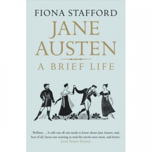 Stafford F. Jane Austen: A Brief Life 