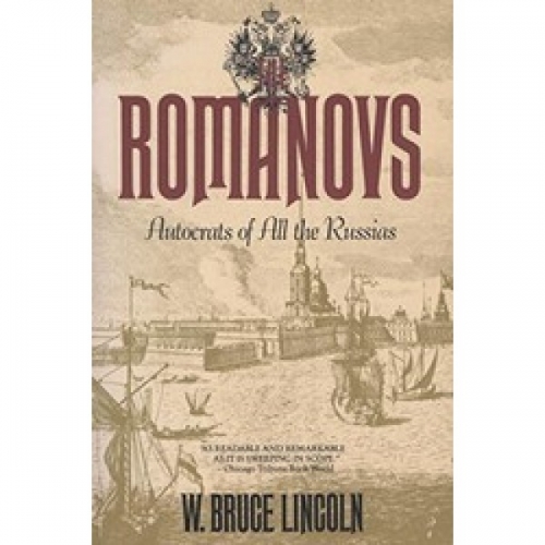 W., Lincoln The Romanovs: Autocrats of All the Russias 