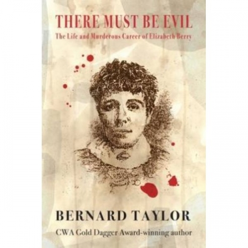 Taylor B. There Must Be Evil: The Life and Murderous Career of Elizabeth Berry 
