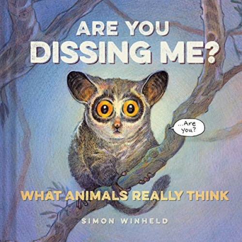 Winheld Are You Dissing Me?: What Animals Really Think 