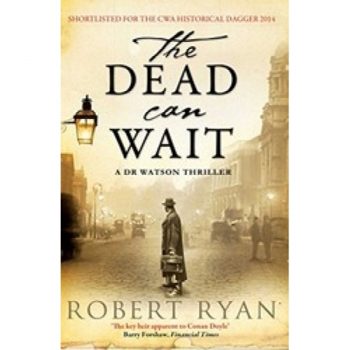 Ryan R. The Dead Can Wait (A Doctor Watson Thriller) 