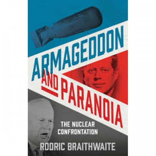 Braithwaite R. Armageddon and Paranoia: The Nuclear Confrontation 