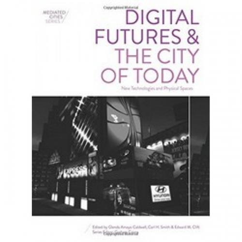 G., Amayo-Caldwell Digital Futures and the City of Today 
