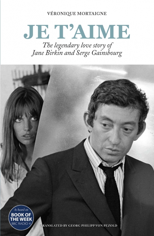 Mortaigne V. Je taime: The legendary love story of Jane Birkin and Serge Gainsbourg 