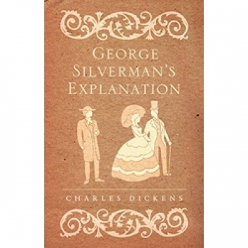 Dickens, Ch. George Silverman's Explanation 