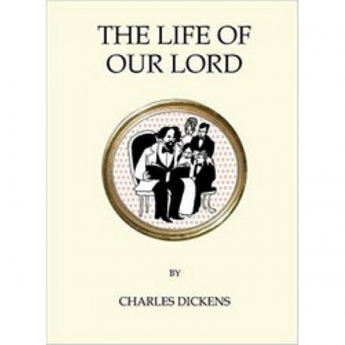 Dickens, Ch. The Life of Our Lord, mini 