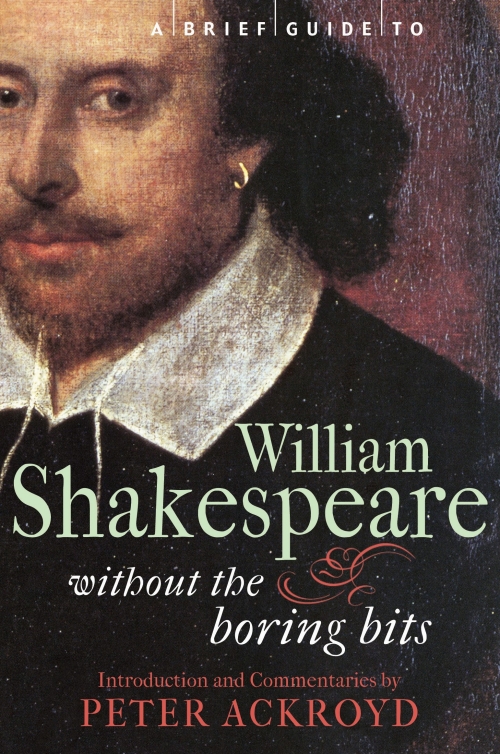 Ackroyd P. A Brief Guide to William Shakespeare 