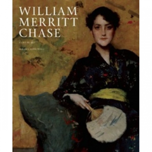 William Merritt Chase: A Life in Art 
