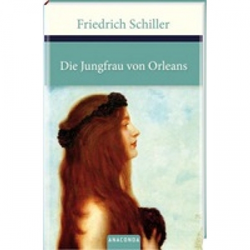 Schiller, F. Die Jungfrau von Orleans 