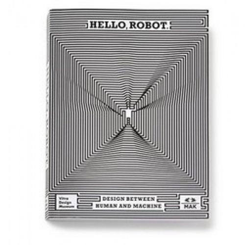 Hello, Robot: Design Between Human And Machine 