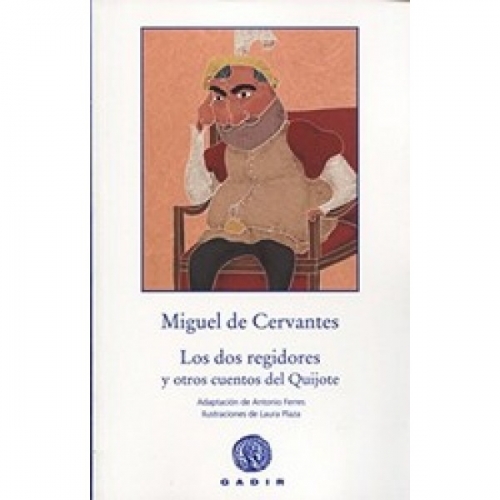 Cervantes M. Los Dos Regidores Y Otros Cuentos Del Quijote 