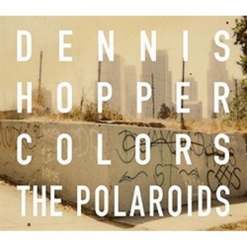 Denis Hopper Colors The Polaroids 