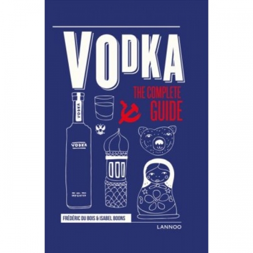 Vodka: The Complete Guide by Fr 