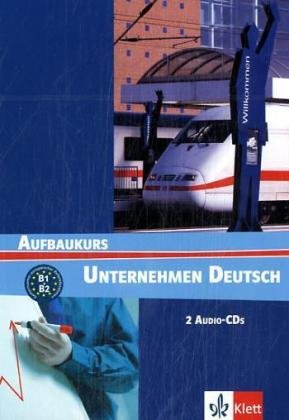 J, N. Becker, Braunert, W. Schlenker Unternehmen Deutsch Aufbaukurs (B1-B2) Audio-CDs (2) 