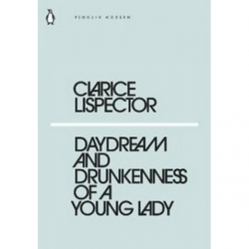 C., Lispector Daydream and Drunkenness of a Young Lady 