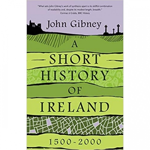 Gibney J. Short History of Ireland, 1500-2000 