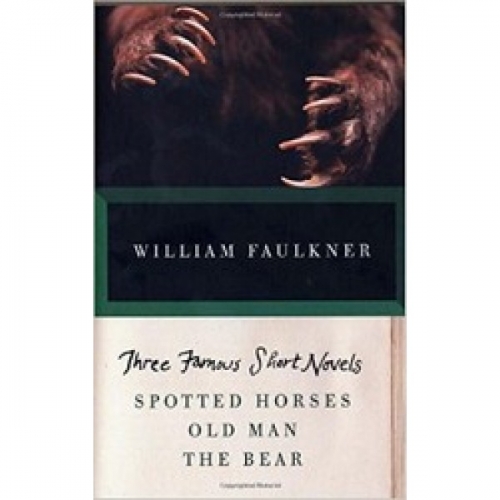W., Faulkner Spotted Horses / Old Man / The Bear 